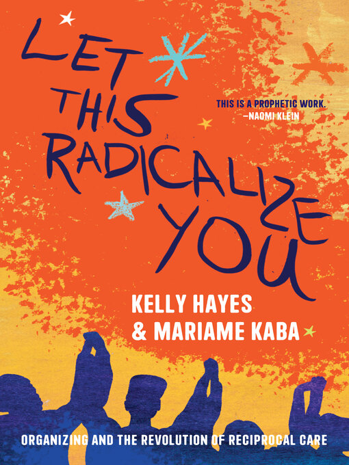 Title details for Let This Radicalize You by Kelly Hayes - Wait list